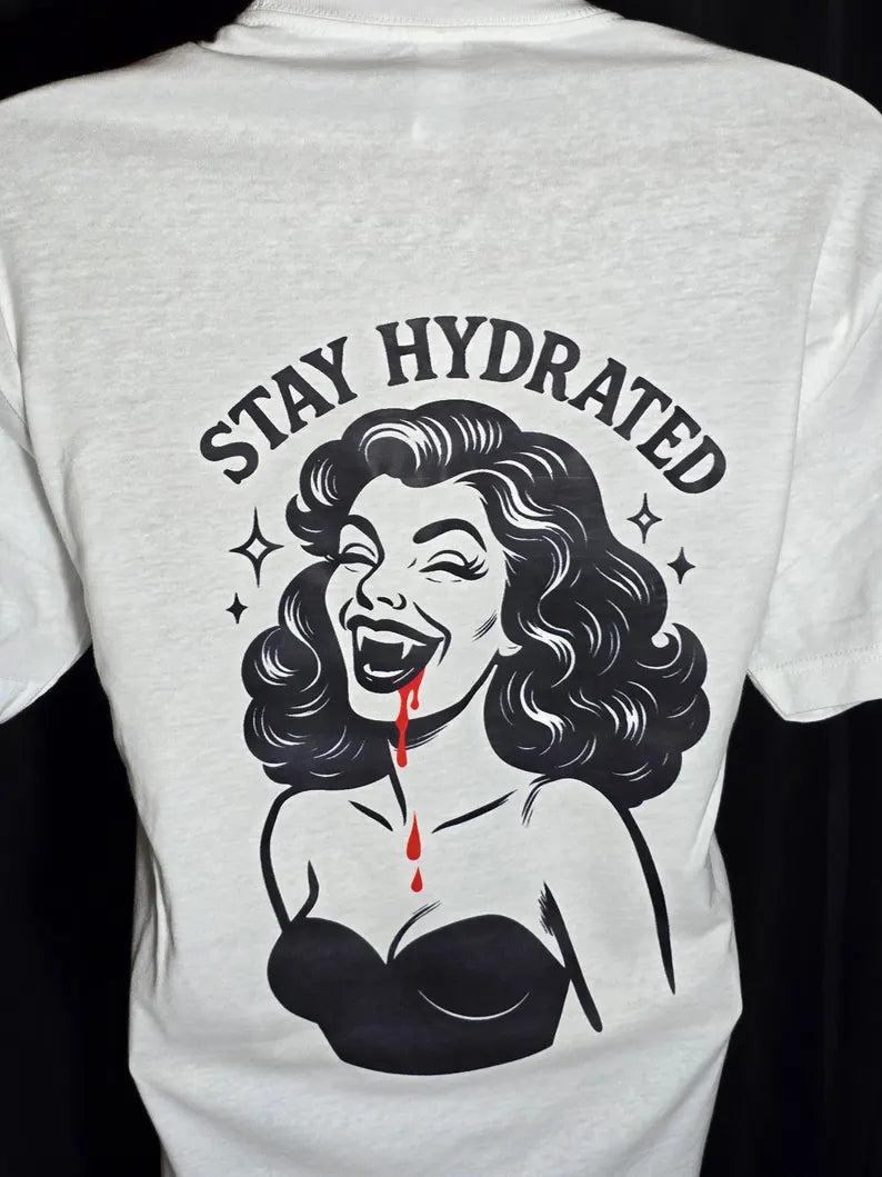 "Stay Hydrated" - Vampire Girl T-Shirt