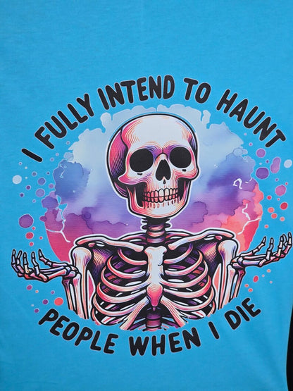 I fully Intend To Haunt People When I Die - Skull - T-Shirt