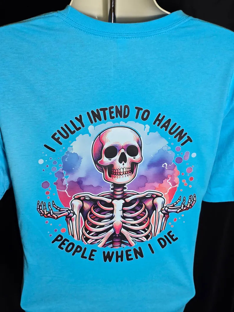 I fully Intend To Haunt People When I Die - Skull - T-Shirt