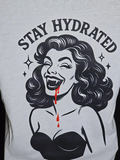 "Stay Hydrated" - Vampire Girl T-Shirt