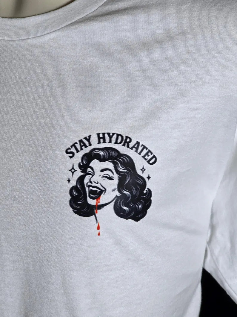 "Stay Hydrated" - Vampire Girl T-Shirt